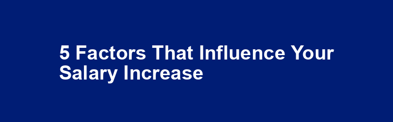 5 Factors That Influence Your Salary Increase img